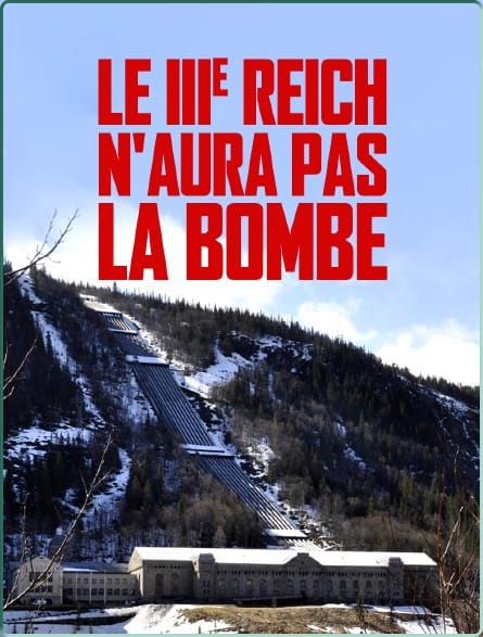 L'affiche du documentaire inédit « Le IIIe Reich n'aura pas la bombe » à découvrir sur Histoire TV